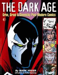 The Dark Age: Grim, Great &amp; Gimmicky Post-Modern Comics